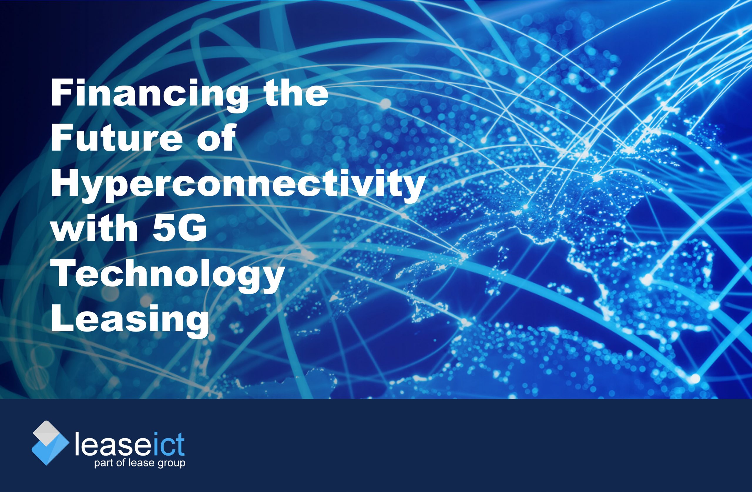 Image of a blue lit up globe with lines to show connectivity to demonstrate the benefits of 5G technology leasing